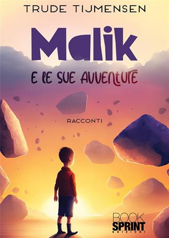 Malik e le sue avventure - Trude Tijmensen - Libro BooksprintEdizioni 2023 | Libraccio.it