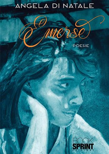 Emerse - Angela Di Natale - Libro BooksprintEdizioni 2023 | Libraccio.it