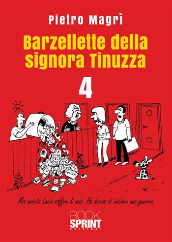 Barzellette della signora Tinuzza. Vol. 4 - Pietro Magrì - Libro BooksprintEdizioni 2023 | Libraccio.it