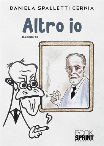 Altro io - Daniela Spalletti Cernia - Libro BooksprintEdizioni 2023 | Libraccio.it