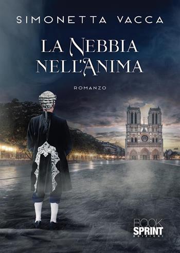 La nebbia nell'anima - Simonetta Vacca - Libro BooksprintEdizioni 2023 | Libraccio.it