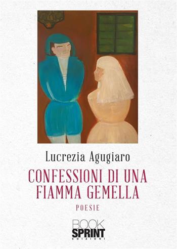 Confessioni di una fiamma gemella - Lucrezia Agugiaro - Libro BooksprintEdizioni 2023 | Libraccio.it