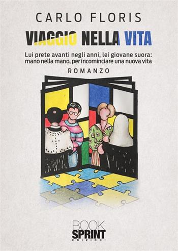 Viaggio nella vita - Carlo Floris - Libro BooksprintEdizioni 2023 | Libraccio.it