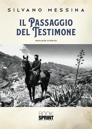 Il passaggio del testimone - Silvano Messina - Libro BooksprintEdizioni 2023 | Libraccio.it
