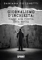 Giornalismo d’inchiesta: viaggi alla ricerca della verità