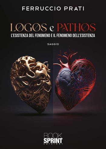 Logos e pathos - Ferruccio Prati - Libro BooksprintEdizioni 2023 | Libraccio.it