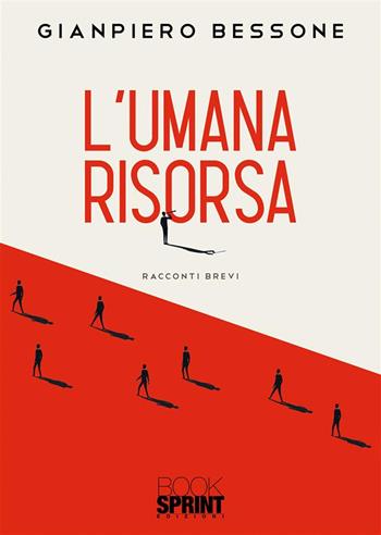 L'umana risorsa - Gianpiero Bessone - Libro BooksprintEdizioni 2023 | Libraccio.it