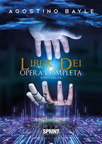 Liber dei. Opera completa - Agostino Bayle - Libro BooksprintEdizioni 2023 | Libraccio.it