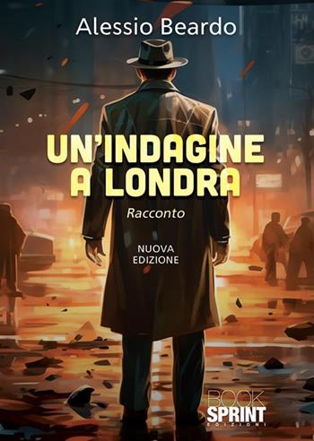 Un'indagine a Londra. Nuova ediz. - Alessio Beardo - Libro Booksprint 2023 | Libraccio.it