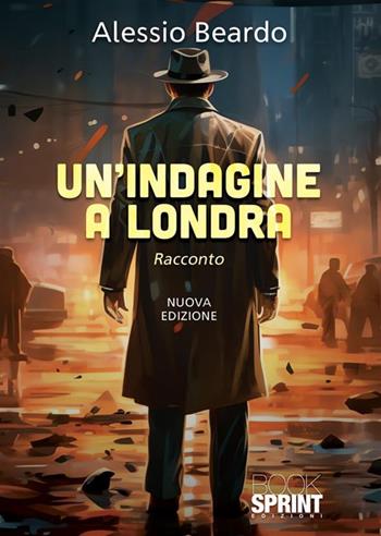 Un'indagine a Londra. Nuova ediz. - Alessio Beardo - Libro BooksprintEdizioni 2023 | Libraccio.it