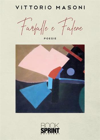 Farfalle e falene - Vittorio Masoni - Libro BooksprintEdizioni 2023 | Libraccio.it
