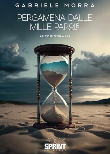 Pergamena dalle mille parole - Gabriele Morra - Libro BooksprintEdizioni 2023 | Libraccio.it