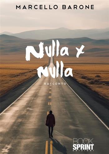 Nulla x nulla - Marcello Barone - Libro BooksprintEdizioni 2023 | Libraccio.it
