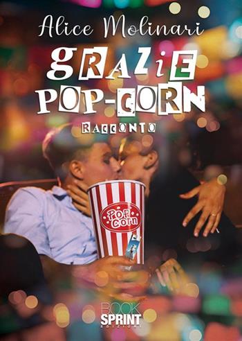 Grazie pop-corn - Alice Molinari - Libro BooksprintEdizioni 2023 | Libraccio.it