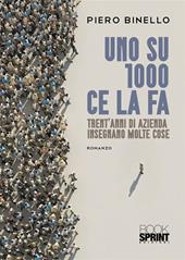 Uno su 1000 ce la fa. Trent’anni di azienda insegnano molte cose