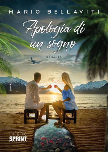 Apologia di un sogno - Mario Bellaviti - Libro BooksprintEdizioni 2023 | Libraccio.it