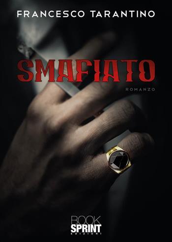 Smafiato - Francesco Tarantino - Libro BooksprintEdizioni 2023 | Libraccio.it