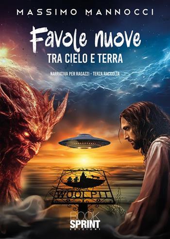 Favole nuove. Vol. 3: Tra cielo e terra - Massimo Mannocci - Libro BooksprintEdizioni 2024 | Libraccio.it
