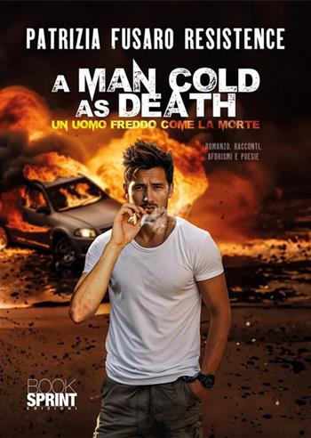 A man cold as death. Un uomo freddo come la morte - Patrizia Fusaro - Libro BooksprintEdizioni 2024 | Libraccio.it