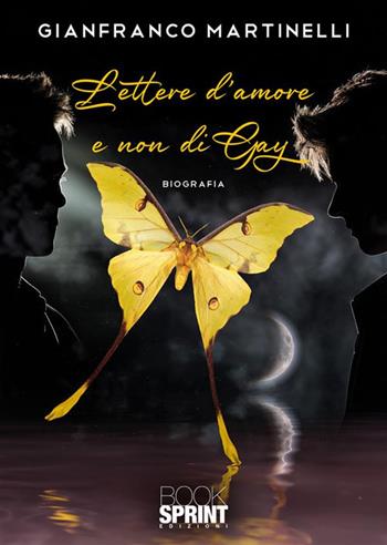 Lettere d'amore e non di gay - Gianfranco Martinelli - Libro Booksprint 2024 | Libraccio.it
