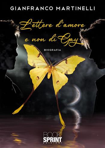 Lettere d'amore e non di gay - Gianfranco Martinelli - Libro BooksprintEdizioni 2024 | Libraccio.it