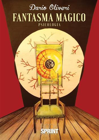 Fantasma magico - Dario Oliveri - Libro BooksprintEdizioni 2023 | Libraccio.it