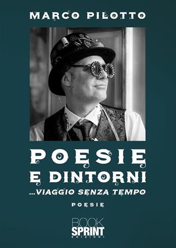 Poesie e dintorni - Marco Pilotto - Libro BooksprintEdizioni 2024 | Libraccio.it