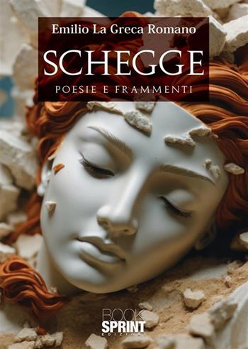 Schegge - Emilio La Greca Romano - Libro BooksprintEdizioni 2024 | Libraccio.it