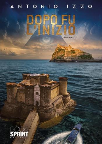 Dopo fu l'inizio - Antonio Izzo - Libro BooksprintEdizioni 2024 | Libraccio.it