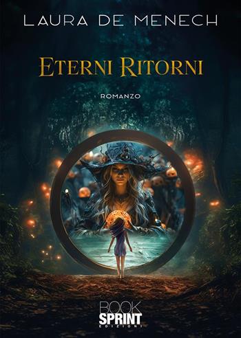 Eterni ritorni - Laura De Menech - Libro BooksprintEdizioni 2024 | Libraccio.it