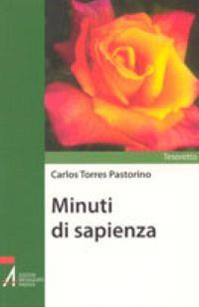 Minuti di sapienza - Carlos Torres Pastorino - Libro EMP - Edizioni Messaggero Padova 2009, Tesoretto | Libraccio.it