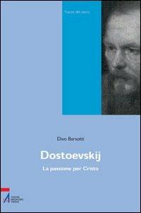 Dostoevskij. La passione per Cristo - Divo Barsotti - Libro EMP - Edizioni Messaggero Padova 2003, Tracce del sacro nella cultura contempor. | Libraccio.it
