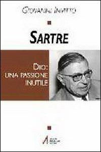 Sartre. Dio: una passione inutile - Giovanni Invitto - Libro EMP 2001, Tracce del sacro nella cultura contempor. | Libraccio.it