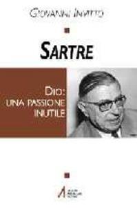 Sartre. Dio: una passione inutile - Giovanni Invitto - Libro EMP - Edizioni Messaggero Padova 2001, Tracce del sacro nella cultura contempor. | Libraccio.it