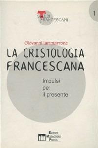 La cristologia francescana. Impulsi per il presente - Giovanni Iammarrone - Libro EMP - Edizioni Messaggero Padova 1997, Studi francescani | Libraccio.it