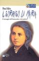 Il sorriso di Maria. Il messaggio dell'Immacolata a Bernadette. Ediz. a caratteri grandi - Piera Paltro - Libro EMP - Edizioni Messaggero Padova 2001, Libri per tutte le stagioni | Libraccio.it