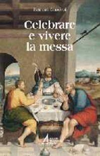 Celebrare e vivere la messa - Bernard Gaudeul - Libro EMP - Edizioni Messaggero Padova 2001, Spiritualità liturgica | Libraccio.it