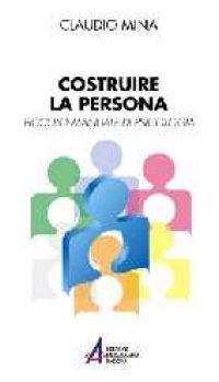 Costruire la persona. Piccolo manuale di psicologia - Claudio Mina - Libro EMP - Edizioni Messaggero Padova 2000, Psicologia pocket | Libraccio.it