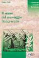 Il senso del messaggio francescano. L'essere e l'avere nel cammino formativo - Pietro Prini - Libro EMP - Edizioni Messaggero Padova 2000, Orientamenti formativi francescani | Libraccio.it