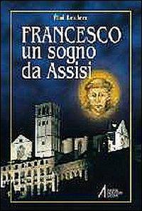 Francesco. Un sogno da Assisi - Éloi Leclerc - Libro EMP 2001, Francesco d'Assisi. Biogr. e interpretaz. | Libraccio.it