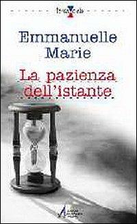 La pazienza dell'istante - Emmanuelle-Marie - Libro EMP - Edizioni Messaggero Padova 2003, Terra e cielo | Libraccio.it