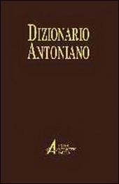 Dizionario antoniano. Dottrina e spiritualità dei sermoni di sant'Antonio