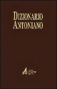 Dizionario antoniano. Dottrina e spiritualità dei sermoni di sant'Antonio  - Libro EMP - Edizioni Messaggero Padova 2001, Antonio di Padova. Fonti | Libraccio.it