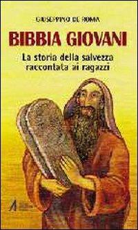 Bibbia giovani. La storia della salvezza raccontata ai ragazzi - Giuseppino De Roma - Libro EMP - Edizioni Messaggero Padova 2000, La Bibbia | Libraccio.it