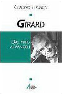 Girard. Dal mito ai vangeli - Claudio Tugnoli - Libro EMP - Edizioni Messaggero Padova 2001, Tracce del sacro nella cultura contempor. | Libraccio.it