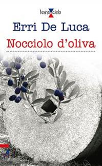 Nocciolo d'oliva - Erri De Luca - Libro EMP - Edizioni Messaggero Padova 2022, Terra e cielo | Libraccio.it
