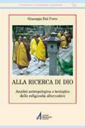 Alla ricerca di Dio. Analisi antropologica e teologica delle religiosità alternative