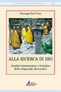 Alla ricerca di Dio. Analisi antropologica e teologica delle religiosità alternative - Giuseppe Dal Ferro - Libro EMP - Edizioni Messaggero Padova 2001, Strumenti di scienze religiose. N.S. | Libraccio.it