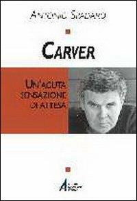 Carver. Un'acuta sensazione di attesa - Antonio Spadaro - Libro EMP 2001, Tracce del sacro nella cultura contempor. | Libraccio.it