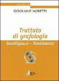 Trattato di grafologia. Intelligenza, sentimento - Girolamo Moretti - Libro EMP - Edizioni Messaggero Padova 2006, Le opere di Girolamo Moretti | Libraccio.it